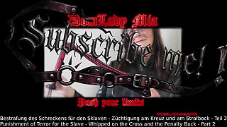 Domlady Mia - Punishment of Terror for the Slave - Whipped on the Cross and the Penalty Buck - Part 2