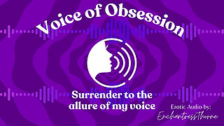 Voice of Obsession - Enthralling Erotic Audio by Enchantressthorne
